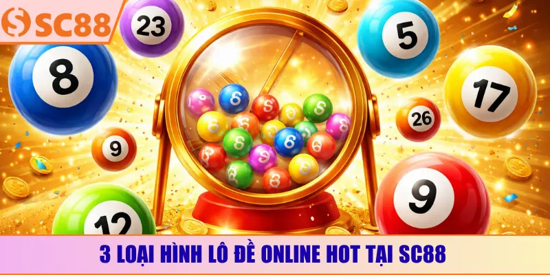 3 loại hình lô đề online hot tại SC88