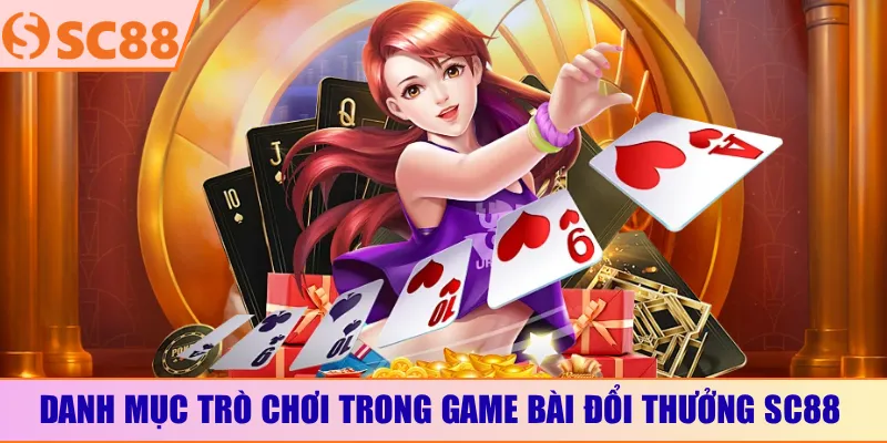 Danh mục trò chơi trong game bài đổi thưởng SC88