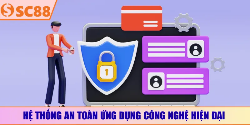 Hệ thống an toàn ứng dụng công nghệ hiện đại