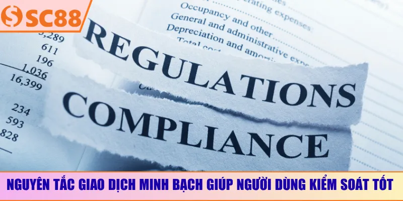 Nguyên tắc giao dịch minh bạch giúp người dùng kiểm soát tốt